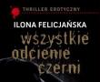 książka: Wszystkie odcienie czerni - Ilona Felicjańska